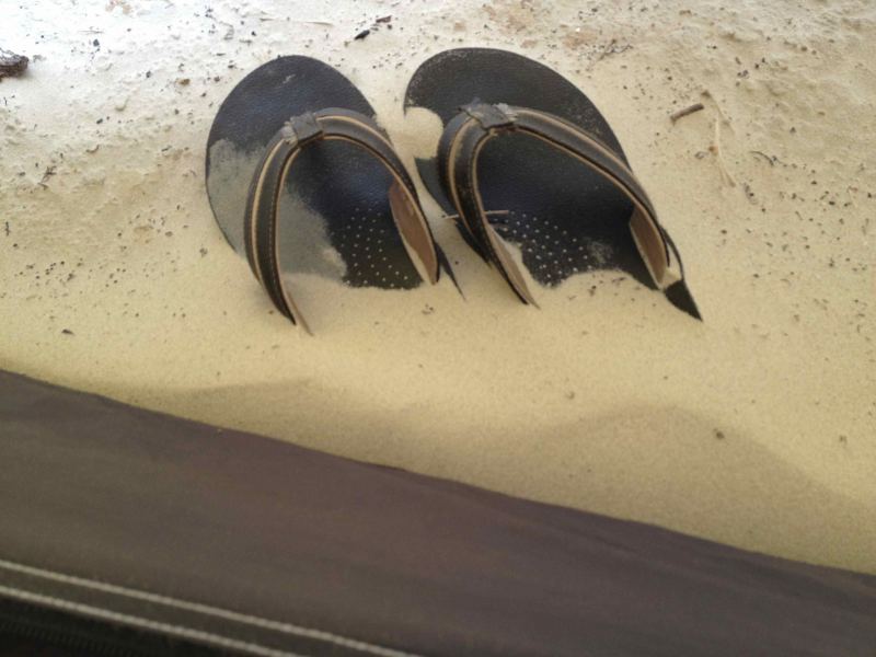 A little sand in my shoes.
My slippers were inside the fly. My car had sand drifts all around it.
